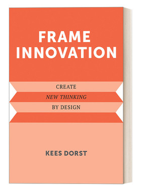 英文原版Frame Innovation Create New Thinking by Design Design Thinking  Design Theory框架创新 以设计创造新思维Kees Dorst