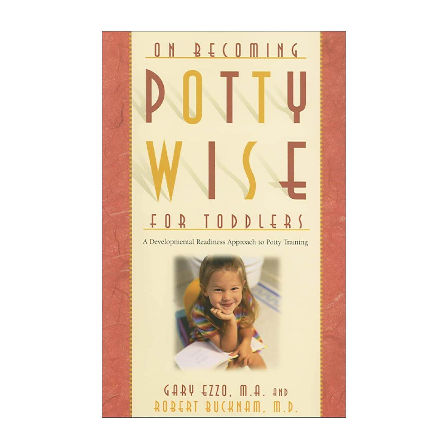 英文原版 On Becoming Potty Wise for Toddlers 走向懂幼儿如厕智慧之路 基于发展准备的如厕训练方法 知名育儿专家Gary Ezzo