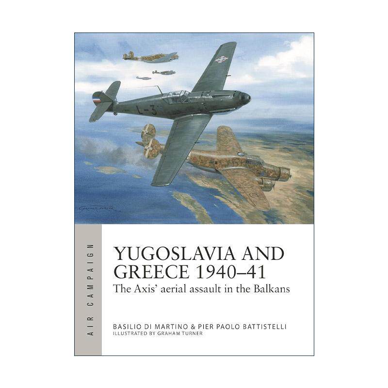 英文原版 Yugoslavia and Greece 1940&ndash;41 二战希腊与南斯拉夫战役 空中战役系列 英文版 进口英语原版书籍