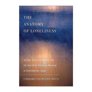 英文原版 Anatomy of Loneliness 解剖孤独 慈子·小泽-德席尔瓦 埃默里大学人类学系教授 英文版 进口英语原版书籍