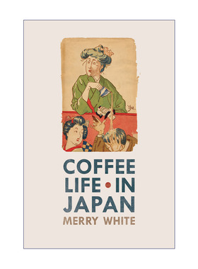英文原版 Coffee Life in Japan 从咖啡到珈琲 日本咖啡文化史 Merry White 英文版 进口英语原版书籍