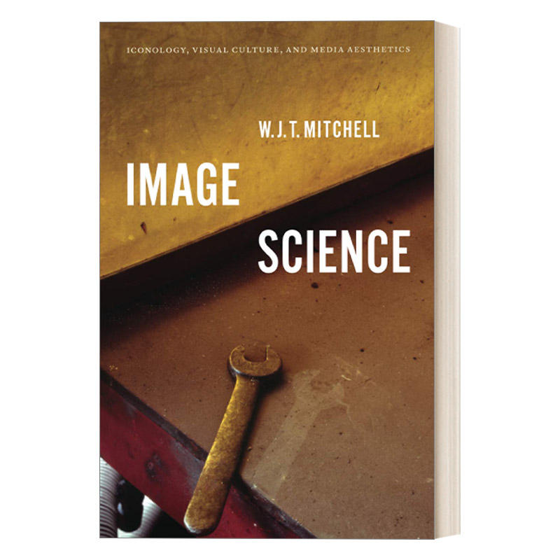 英文原版 Image Science 图像科学 图像学、视觉文化与媒体美学 W. J. T. Mitchell 英文版 进口英语原版书籍
