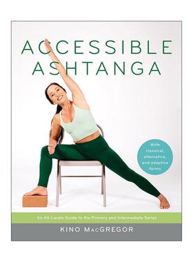 英文原版 Accessible Ashtanga 可及的阿斯汤加瑜伽 全等级指南 Kino Macgregor 运动健康 英文版 进口英语原版书籍