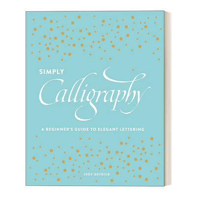 英文原版 Simply Calligraphy 简单的书法 优雅字体的初学者指南 艺术 Judy Detrick 英文版 进口英语原版书籍