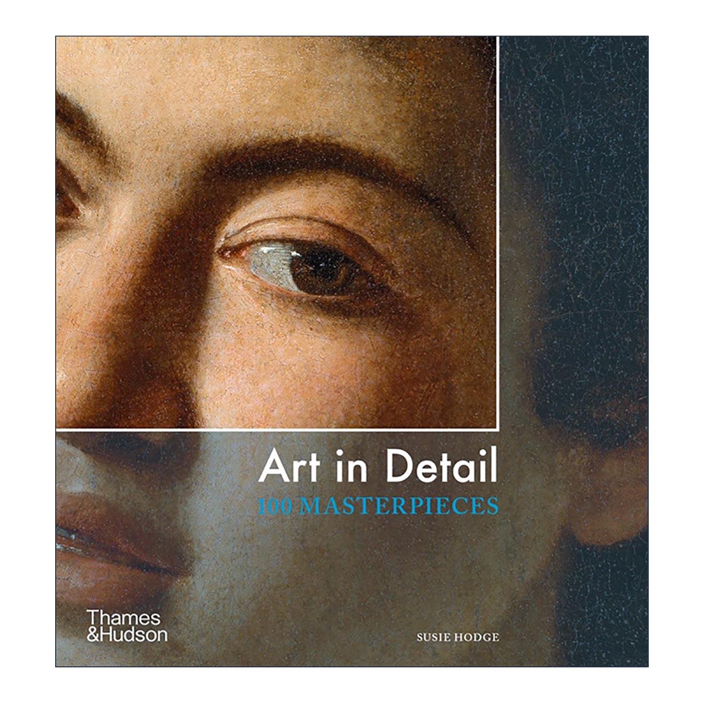 英文原版 Art in Detail 100 Masterpieces 艺术的细节 100幅大师名作 英文版 进口英语原版书籍