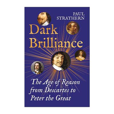 英文原版 Dark Brilliance 光辉与黑暗 从笛卡尔到彼得大帝的理性时代 保罗·斯特拉森 英文版 进口英语原版书籍