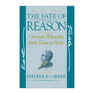 英文原版 The Fate of Reason 理性的命运 从康德到费希特的德国哲学 弗雷德里克·拜泽尔 英文版 进口英语原版书籍