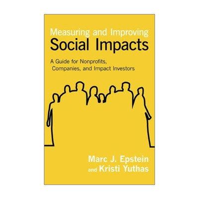 英文原版 Measuring and Improving Social Impacts 社会影响力的衡量与改善 给非营利组织 公司和投资者的指南 英文版 进口英语书