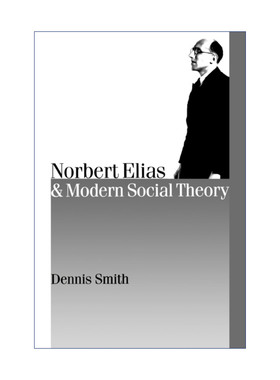 英文原版 Norbert Elias and Modern Social Theory 埃利亚斯与现代社会理论 丹尼斯·史密斯 英文版 进口英语原版书籍