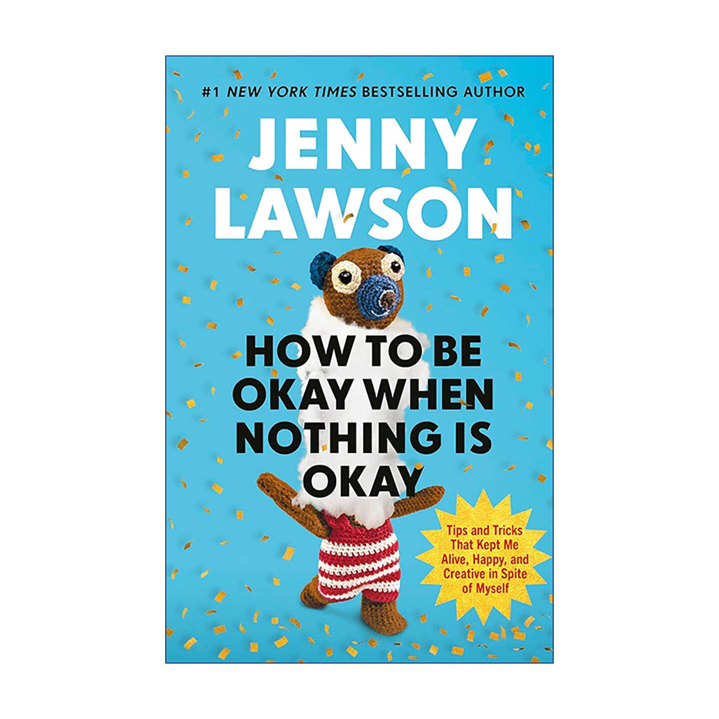 英文原版 How to Be Okay When Nothing is Okay 如何在一切崩塌时安然自处 撑我活下去的100个小妙招 精装 心理自助 幽默散文