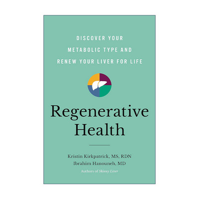 英文原版 Regenerative Health 再生健康 发现你的代谢类型 更新你的肝脏 精装 克利夫兰诊所注册营养师Kristin Kirkpatrick英文版