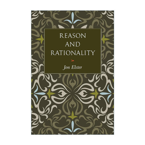 英文原版 Reason and Rationality 理性与合理性 哲学 解释社会行为作者 哥伦比亚大学教授Jon Elster精装英文版进口英语原版书籍