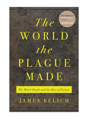 英文原版 The World the Plague Made 瘟疫塑造的世界 黑死病与欧洲的崛起 牛津大学教授James Belich 英文版 进口英语原版书籍