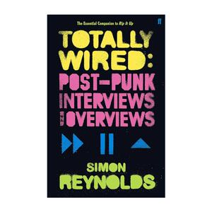 英文原版 Totally Wired 后朋克时代的访谈与综述 后朋音乐口述史与评论集 西蒙·雷诺兹 英文版 进口英语原版书籍