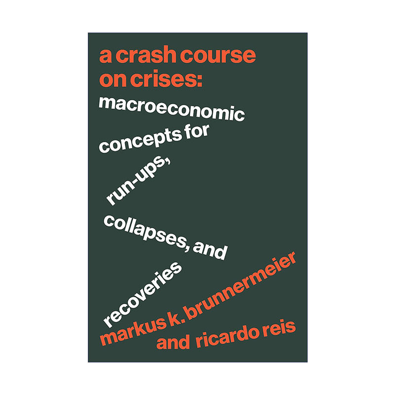 英文原版 A Crash Course on Crises 危机速成班 关于上升 崩溃和复苏的宏观经济概念 普林斯顿大学教授Markus K. Brunnermeier