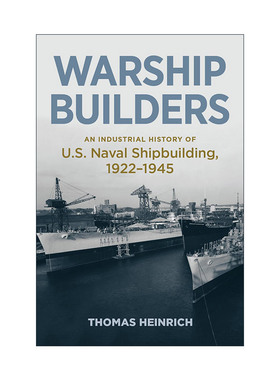 英文原版 Warship Builders 军舰建造者 1922-1945年美国海军造船工业史 精装 英文版 进口英语原版书籍