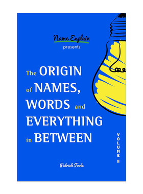 英文原版 The Origin of Names Words and Everything in Between Volume II名字 词语和两者间一切的起源卷二语言学Patrick Foote
