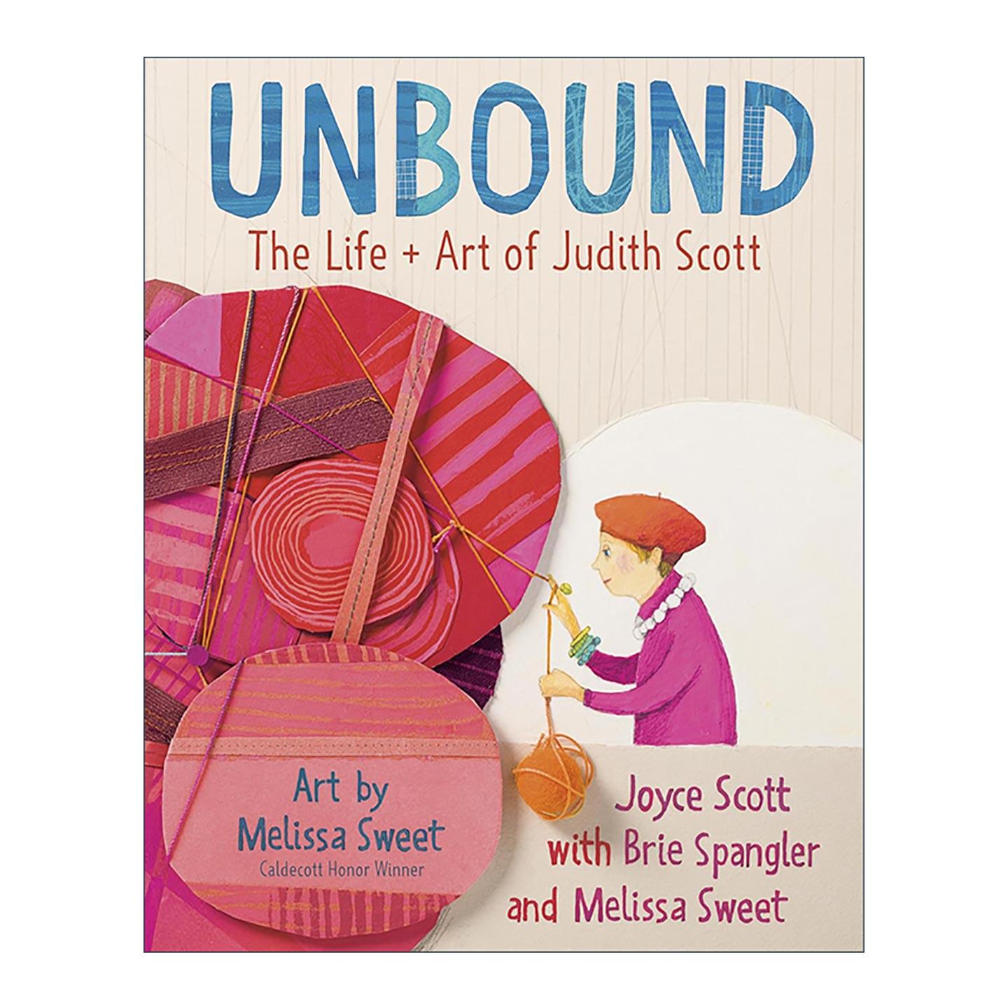 英文原版 Unbound 解脱束缚 朱迪思·斯科特的艺术和生活 儿童精装绘本 雕塑家传记 Joyce Scott 英文版 进口英语原版书籍