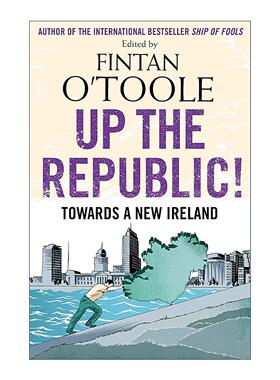 英文原版 Up the Republic 共和国崛起 如何迈向一个新的爱尔兰 Fintan O’Toole 英文版 进口英语原版书籍