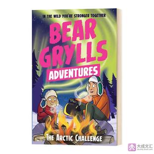 Arctic 英文原版 Challenge 英文版 Grylls 贝尔探险记荒野求生 Bear 儿童图书 Adventure 贝尔格里尔斯 The