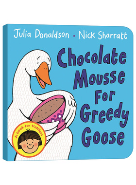 英文原版 Chocolate Mousse For Greedy Goose 贪心鹅吃巧克力慕斯 茱莉亚 唐纳德森绘本 英文版 进口英语原版书籍儿童图书