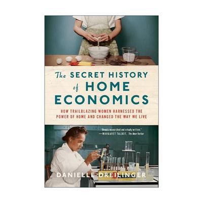 英文原版 The Secret History of Home Economics 家政学秘史 先锋女性如何驾驭家庭力量并改变我们的生活方式 进口英语原版书籍