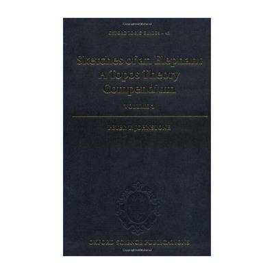 英文原版 Sketches of an Elephant A Topos Theory Compendium 大象素描 Topos理论纲要 两卷集 英文版 进口英语原版书籍