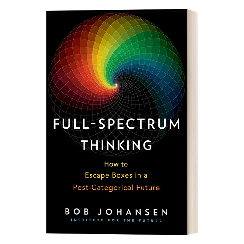 英文原版 Full-Spectrum Thinking 全方位思考 如何在一个后分类的未来中摆脱束缚 领导学 Bob Johansen 精装 进口英语原版书籍