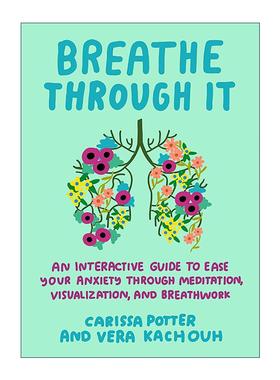英文原版 Breathe Through It 通过它呼吸 用冥想 想象来缓解焦虑的互动指南 Carissa Potter 英文版 进口英语原版书籍