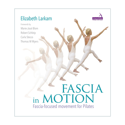英文原版 Fascia in Motion 运动中的筋膜 普拉提中以筋膜为中心的运动 英文版 进口英语原版书籍
