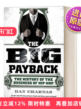 英文原版 The Big Payback The History of the Business of Hip-Hop 嘻哈这门生意 Dan Charnas丹 查纳斯 英文版 进口英语原版书