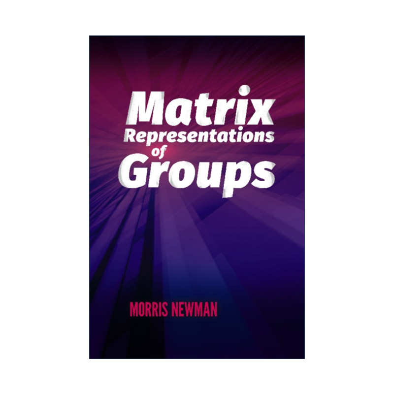 英文原版 Matrix Representations of Groups 群的矩阵表示 群论 加州大学数学教授Morris Newman 英文版 进口英语原版书籍