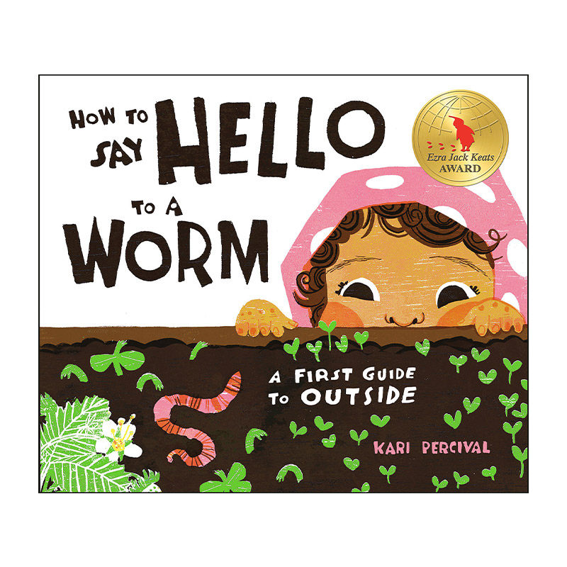英文原版 How to Say Hello to a Worm 如何与一只虫子打招呼 户外活动指南 儿童自然科普百科精装绘本图画书 Kari Percival 进口