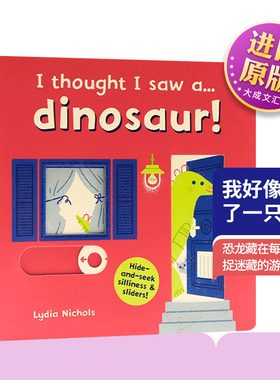 I thought I saw a Dinosaur 英文原版绘本 我好像看到了一只恐龙 躲猫猫游戏互动操作纸板书儿童图书