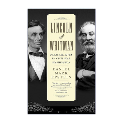 英文原版 Lincoln and Whitman 林肯和惠特曼 内战时期华盛顿的平行生活 传记 Daniel Mark Epstein 英文版 进口英语原版书籍