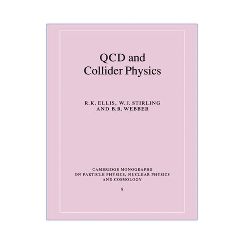 英文原版 QCD and Collider Physics  QCD和对撞机物理 剑桥粒子物理、核物理和宇宙学专著系列 英文版 进口英语原版书籍