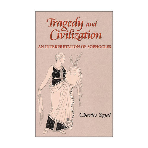 英文原版 Tragedy and Civilization 悲剧与文明 索福克勒斯戏剧解读 Charles Segal 英文版 进口英语原版书籍