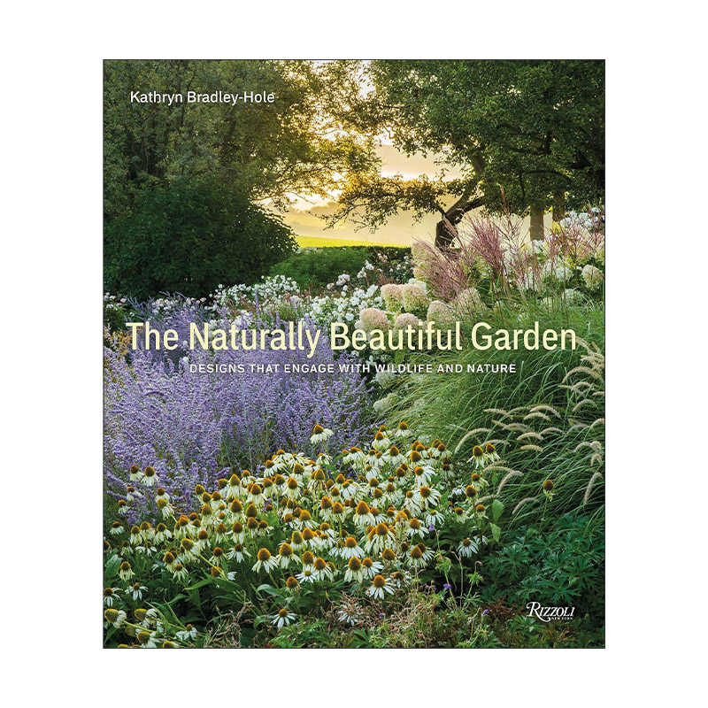 英文原版 The Naturally Beautiful Garden 自然美丽的花园 与野生动物和自然相结合的设计 园艺 环保 精装艺术图册