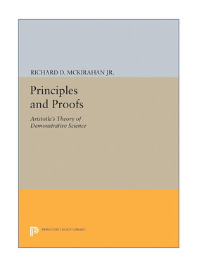 英文原版 Principles and Proofs Princeton Legacy Library原理与证明 亚里士多德的推演式科学理论 哲学Richard D. McKirahan Jr