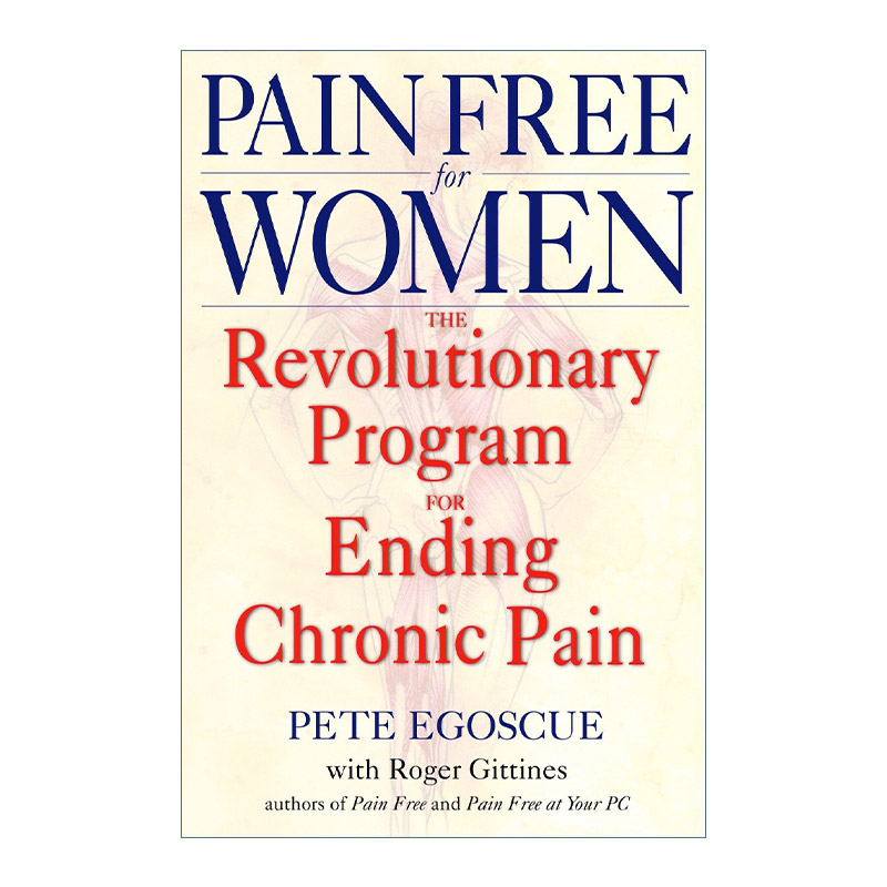 英文原版 Pain Free for Women 给女性的远离疼痛指南 终结慢性疼痛的革命性方法 健康 骨骼 关节 Pete Egoscue 进口英语原版书籍