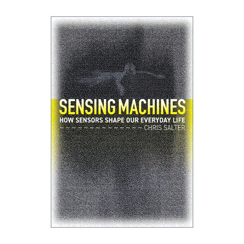 英文原版 Sensing Machines 感知机器 无处不在的传感器 克里斯·索尔特 精装 英文版 进口英语原版书籍