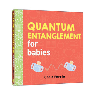量子纠缠 儿童科普百科绘本 for University 宝宝智学园 Baby Entanglement Babies STEM教育 英文原版 幼儿工程院 Quantum