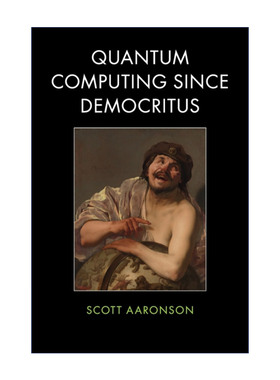 英文原版 Quantum Computing since Democritus 量子计算公开课 从德谟克利特、计算复杂性到自由意志 斯科特·阿伦森 进口书籍