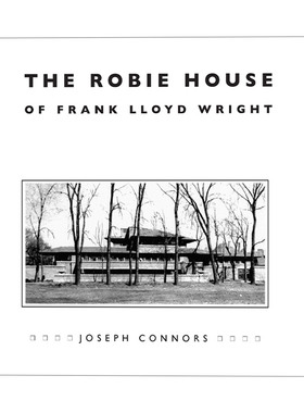 英文原版 The Robie House of Frank Lloyd Wright 四大现代建筑大师弗兰克·劳埃德·赖特的罗比住宅 第一所纯美式建筑 进口书籍