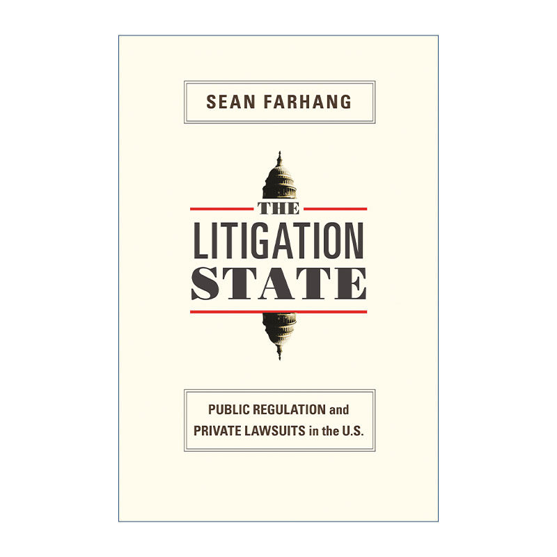 英文原版 The Litigation State 诉讼国家 美国公共管理与私人诉讼 Sean Farhang 英文版 进口英语原版书籍