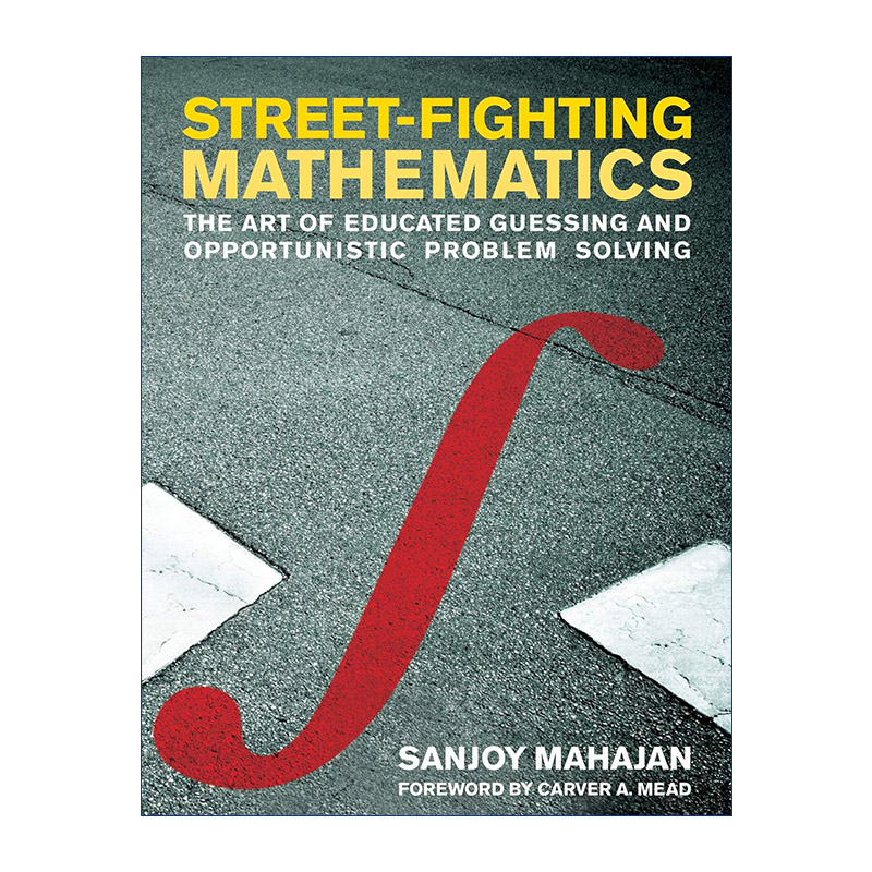 英文原版 Street-Fighting Mathematics 街头格斗数学 有根据的猜测与机遇型问题解决的艺术 教育 Sanjoy Mahajan进口英语原版书籍 书籍/杂志/报纸 社会科学类原版书 原图主图