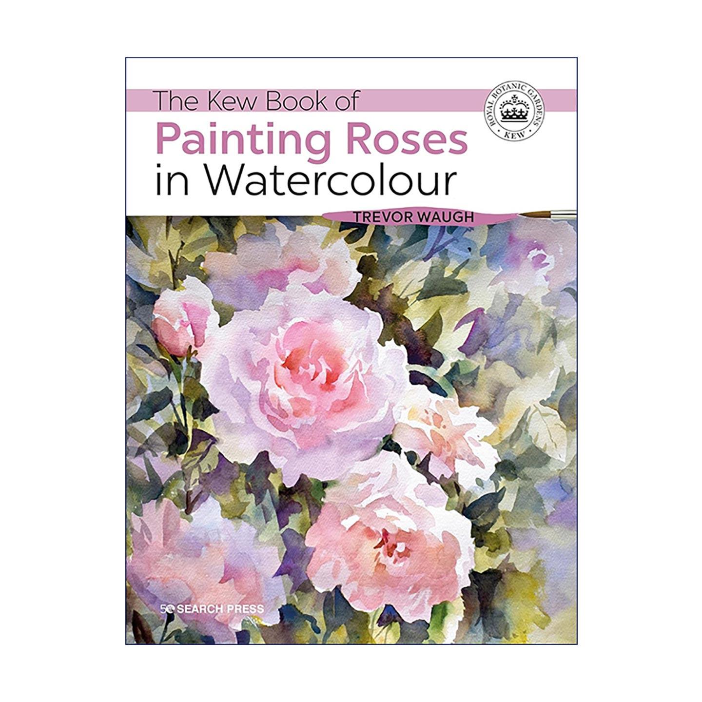 英文原版 The Kew Book of Painting Roses in Watercolour 邱园水彩玫瑰课 从技法到创作的完整指南 英文版 进口英语原版书籍