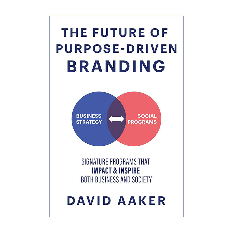 英文原版 The Future of Purpose-Driven Branding 目标驱动型品牌的未来 影响和激励商业和社会的标志性项目 现代品牌营销之父