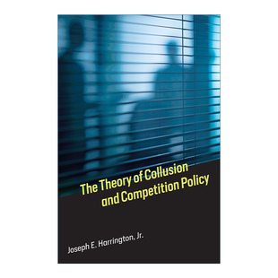 英文原版 The Theory of Collusion and Competition Policy 合谋理论与竞争政策 经济学 Joseph E. HarringtonJR 英文版 进口书籍