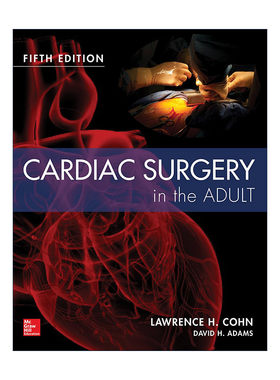 英文原版 Cardiac Surgery in the Adult 成人心脏外科学 精装第5版 哈佛医学院教授Lawence H.Cohn和西奈山医学中心教授